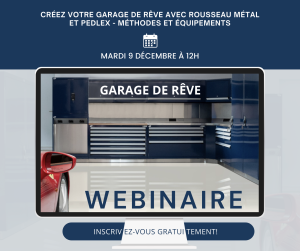 webinaire Pedlex 9-12-2025 garage des rêve étagère cabinet coffre à outils Montréal garage privé